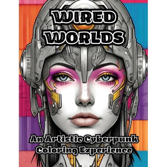 Wired Worlds: An Artistic Cyberpunk Coloring Experience, (Paperback)