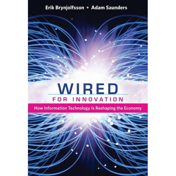 Wired for Innovation: How Information Technology Is Reshaping the Economy, (Paperback)