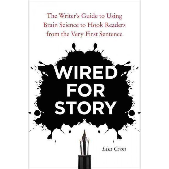 Pre-Owned Wired for Story: The Writer's Guide to Using Brain Science to Hook Readers from the Very First Sentence (Paperback) 1607742454 9781607742456