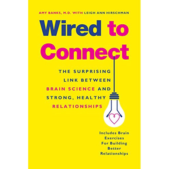 Pre-Owned Wired to Connect: The Surprising Link Between Brain Science and Strong, Healthy Relationships (Paperback) 1101983213 9781101983218