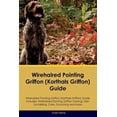 thumbnail image 1 of Wirehaired Pointing Griffon (Korthals Griffon) Guide Wirehaired Pointing Griffon Guide Includes: Wirehaired Pointing Gri, (Paperback), 1 of 1
