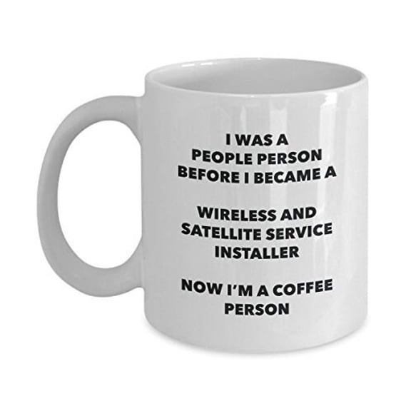 Wireless And Satellite Service Installer Coffee Person Mug - Funny Tea Cocoa Cup - Birthday Christmas Coffee Lover Cute Gag Gifts Idea
