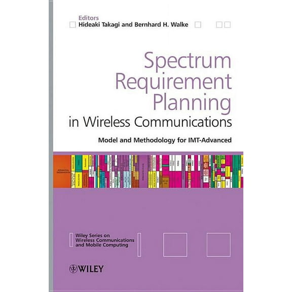 Wireless Communications and Mobile Compu Spectrum Requirement Planning in Wireless Communications: Model and Methodology for Imt - Advanced, Book 10, (Hardcover)