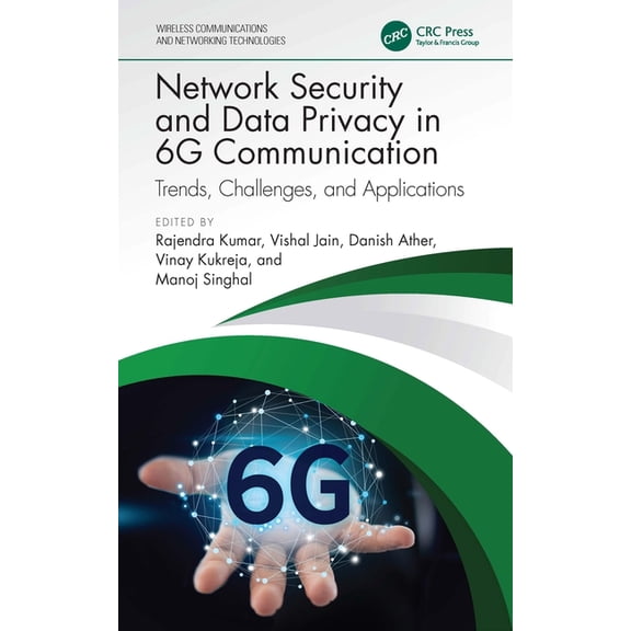Wireless Communications and Networking T Network Security and Data Privacy in 6g Communication: Trends, Challenges, and Applications, (Hardcover)