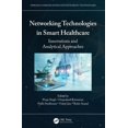 thumbnail image 1 of Wireless Communications and Networking T Networking Technologies in Smart Healthcare: Innovations and Analytical Approaches, (Paperback), 1 of 1