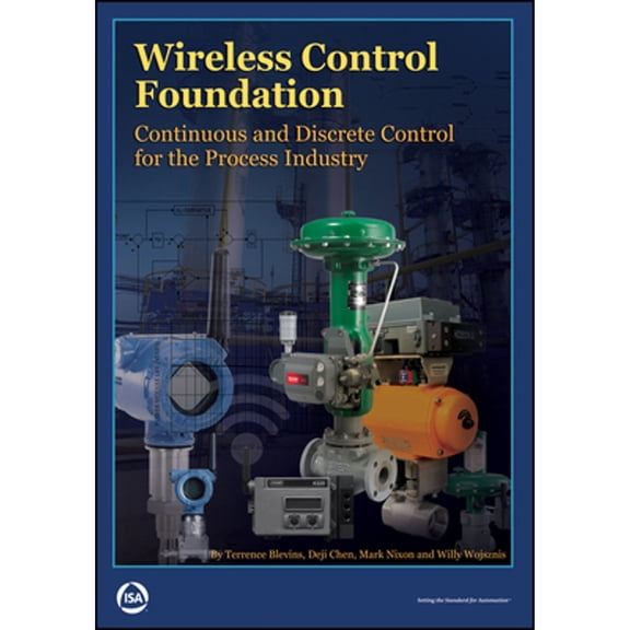 Pre-Owned Wireless Control Foundation: Continuous and Discrete Control for the Process Industry (Paperback) by Terry L. Blevins, Deji Chen, Mark J. Nixon