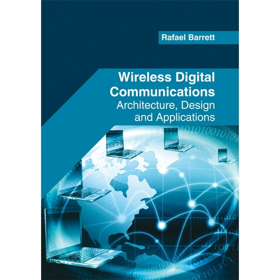 Wireless Digital Communications: Architecture, Design and Applications, (Hardcover)