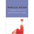 thumbnail image 1 of Pre-Owned Wireless Nation: The Frenzied Launch of the Cellular Revolution (Hardcover) 0738203912 9780738203911, 1 of 1