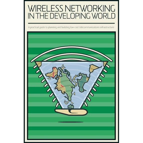 Wireless Networking in the Developing World: Colour version  Paperback  Wireless Networking in the Developing World Authors