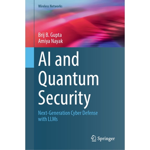 Wireless Networks AI and Quantum Security: Next-Generation Cyber Defense with Llms, (Hardcover)