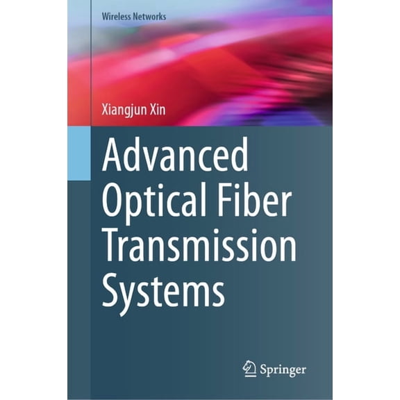 Wireless Networks Advanced Optical Fiber Transmission Systems, (Hardcover)