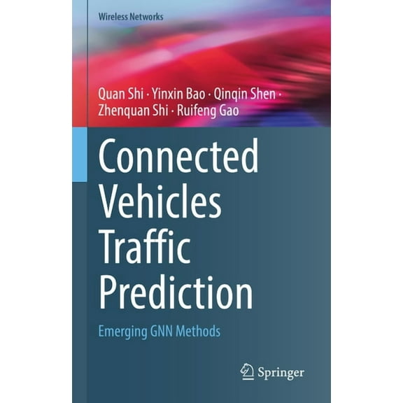 Wireless Networks Connected Vehicles Traffic Prediction: Emerging Gnn Methods, (Hardcover)