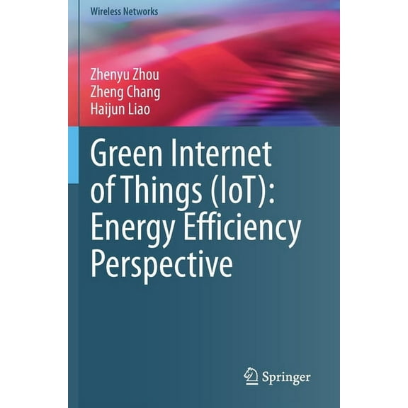 Wireless Networks Green Internet of Things (Iot): Energy Efficiency Perspective, (Paperback)