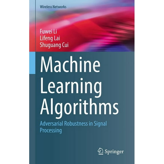 Wireless Networks Machine Learning Algorithms: Adversarial Robustness in Signal Processing, (Hardcover)