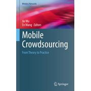 Wireless Networks Mobile Crowdsourcing From Theory to Practice, Hardcover