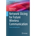 thumbnail image 1 of Wireless Networks Network Slicing for Future Wireless Communication: Theory and Application, (Hardcover), 1 of 1