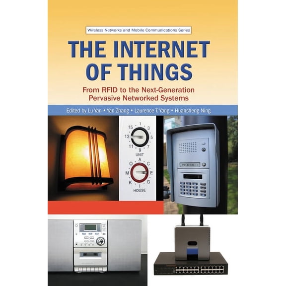 Wireless Networks and Mobile Communicati The Internet of Things: From Rfid to the Next-Generation Pervasive Networked Systems, (Paperback)