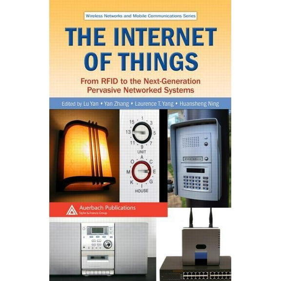 Wireless Networks and Mobile Communicati The Internet of Things: From RFID to the Next-Generation Pervasive Networked Systems, (Hardcover)