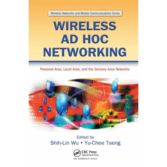 Wireless Networks and Mobile Communicati Wireless AD Hoc Networking: Personal-Area, Local-Area, and the Sensory-Area Networks, (Hardcover)