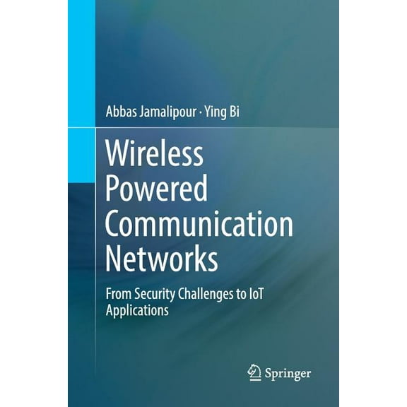 Wireless Powered Communication Networks: From Security Challenges to Iot Applications, (Paperback)