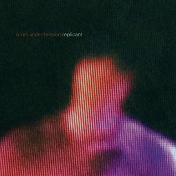 Wires Under Tension - Replicant - Music & Performance - CD