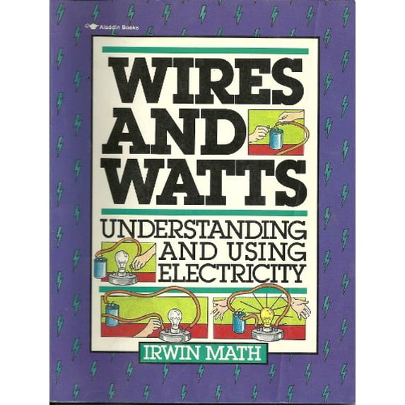 Pre-Owned Wires and Watts: Understanding and Using Electricity (Paperback) 0689712987 9780689712982