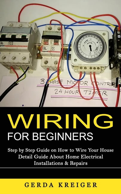 Wiring for Beginners: Step by Step Guide on How to Wire Your House
