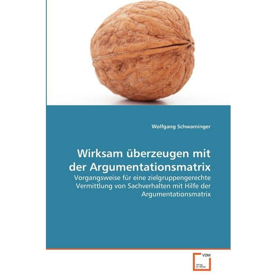 Wirksam überzeugen mit der Argumentationsmatrix (Paperback)