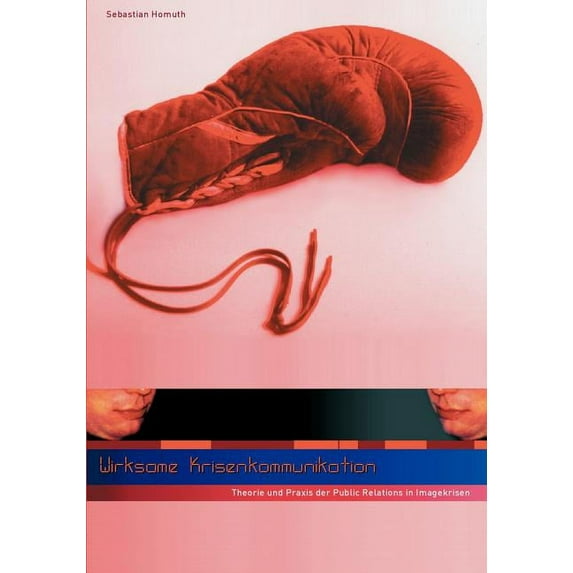 Wirksame Krisenkommunikation - Theorie und Praxis der Public Relations in Imagekrisen, (Paperback)