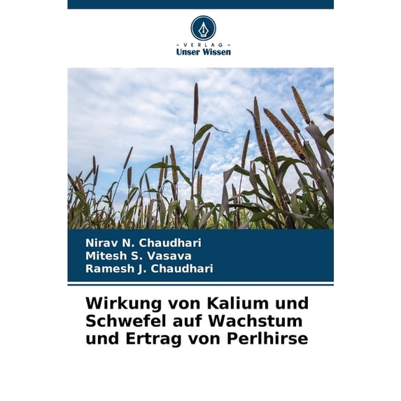Wirkung von Kalium und Schwefel auf Wachstum und Ertrag von Perlhirse, (Paperback)