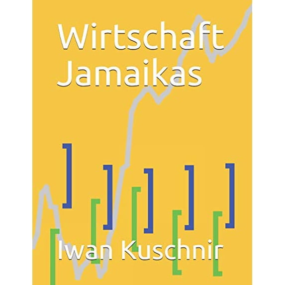 Wirtschaft Jamaikas Wirtschaft in Lndern German Edition Paperback 1797941208 9781797941202 Iwan Kuschnir
