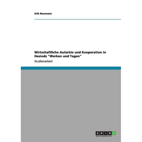 Wirtschaftliche Autarkie und Kooperation in Hesiods "Werken und Tagen" (Paperback)