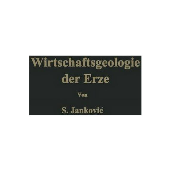Wirtschaftsgeologie Der Erze, (Paperback)