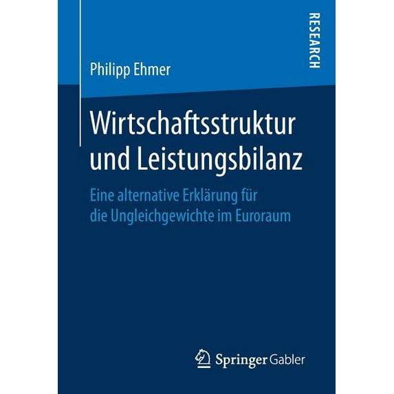 Wirtschaftsstruktur Und Leistungsbilanz: Eine Alternative Erklärung Für Die Ungleichgewichte Im Euroraum, (Paperback)