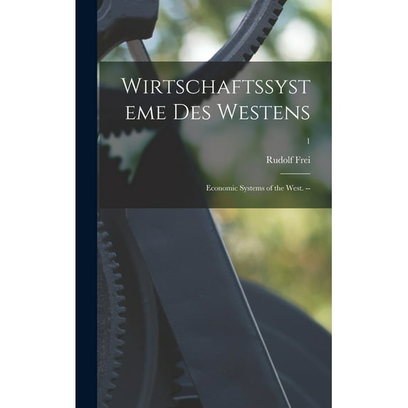 Wirtschaftssysteme Des Westens: Economic Systems of the West. --; 1, (Hardcover)