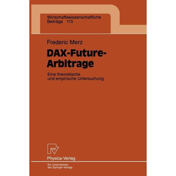 Wirtschaftswissenschaftliche Beiträge Dax-Future-Arbitrage: Eine Theroetische Und Empirische Untersuchung, Book 115, (Paperback)