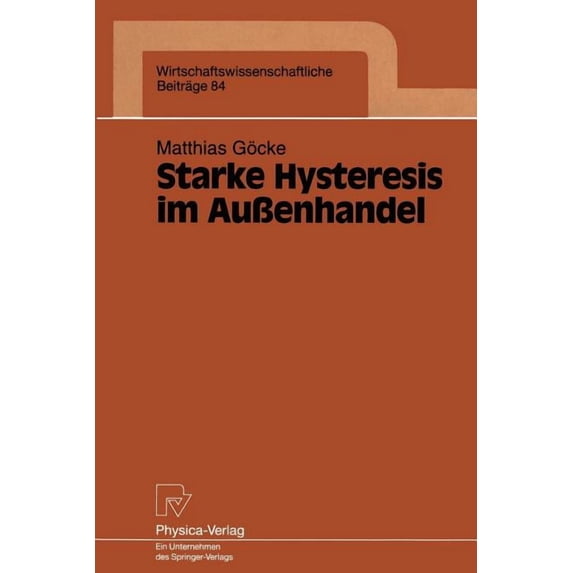 Wirtschaftswissenschaftliche Beiträge Starke Hysteresis Im Außenhandel, Book 84, (Paperback)