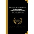 thumbnail image 1 of Wisconsin Cheese Factories, Creameries and Condenseries, by Counties, and Dairy Statistics (Paperback), 1 of 1