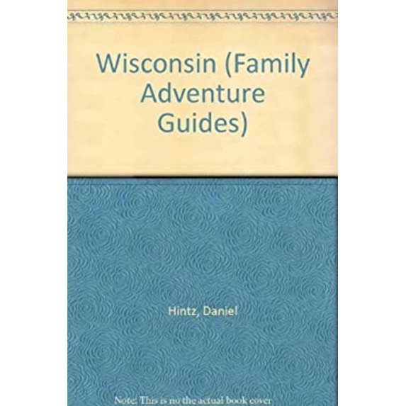 Pre-Owned Wisconsin : Family Adventure Guide: Great Things to See and Do for the Entire Family (Paperback) 9781564406156