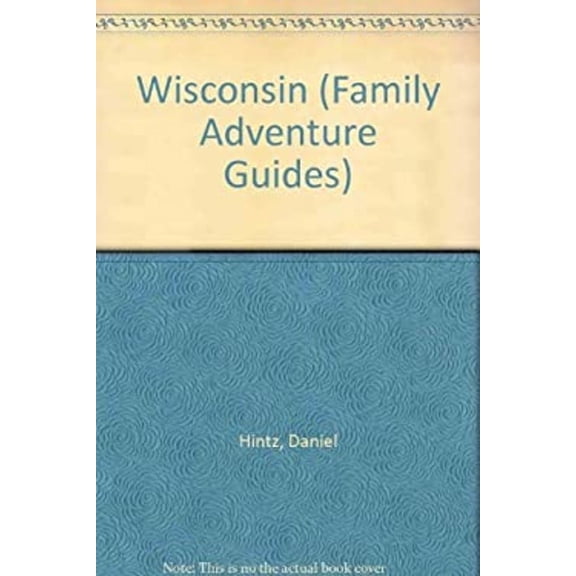 Pre-Owned Wisconsin : Family Adventure Guide: Great Things to See and Do for the Entire Family (Paperback) 9781564406156