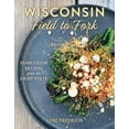 thumbnail image 1 of Pre-Owned Wisconsin Field to Fork: Farm-Fresh Recipes from the Dairy State (Hardcover) 1493067699 9781493067695, 1 of 1