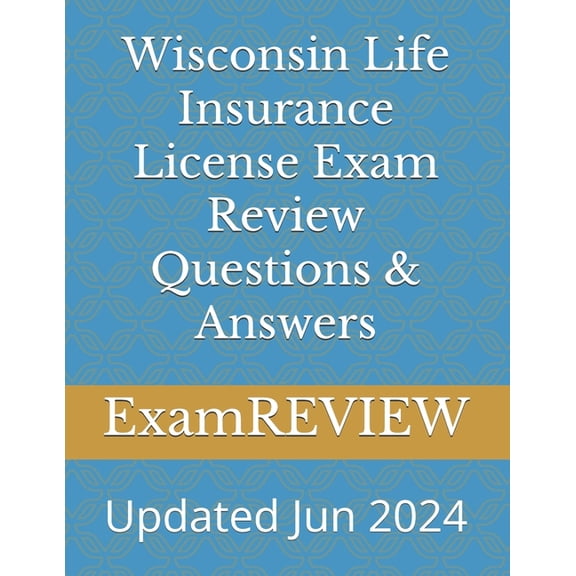 Wisconsin Life Insurance License Exam Review Questions & Answers, (Paperback)