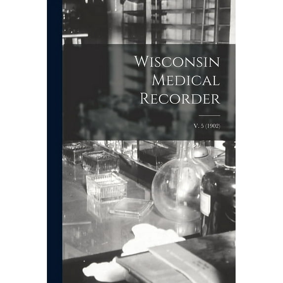 Wisconsin Medical Recorder; v. 5 (1902) (Paperback)