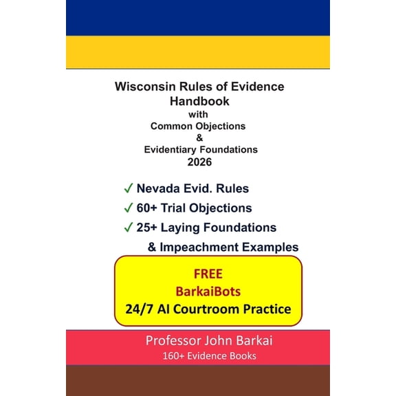 Wisconsin Rules of Evidence Handbook with Common Objections & Evidentiary Foundations, (Paperback)
