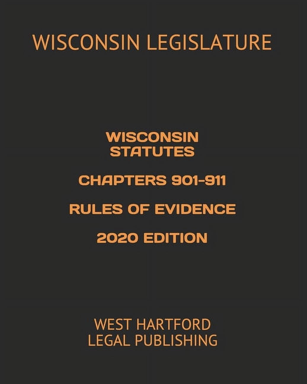 Wisconsin Statutes Chapters 901911 Rules of Evidence 2020 Edition
