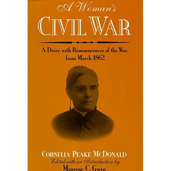 Pre-Owned A Woman's Civil War: A Diary with Reminiscences of the War, from March 1862 (Paperback) 0299132641 9780299132644