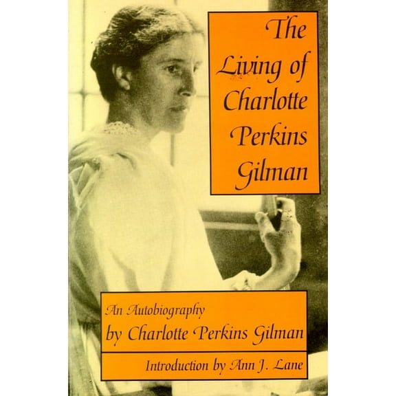 Wisconsin Studies in Autobiography The Living of Charlotte Perkins Gilman, (Paperback)