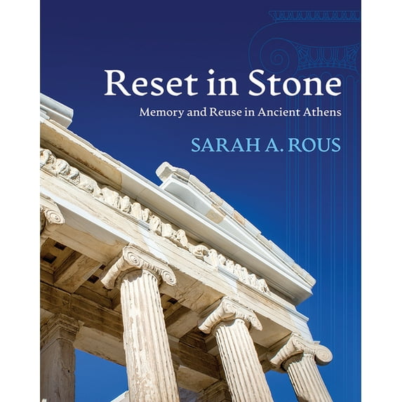 Wisconsin Studies in Classics Reset in Stone: Memory and Reuse in Ancient Athens, (Paperback)