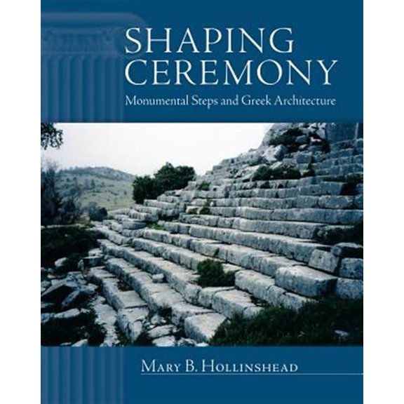 Pre-Owned Wisconsin Studies in Classics: Shaping Ceremony : Monumental Steps and Greek Architecture (Hardcover)