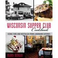 thumbnail image 1 of Pre-Owned Wisconsin Supper Club Cookbook: Iconic Fare and Nostalgia from Landmark Eateries (Paperback) 1493006347 9781493006342, 1 of 1
